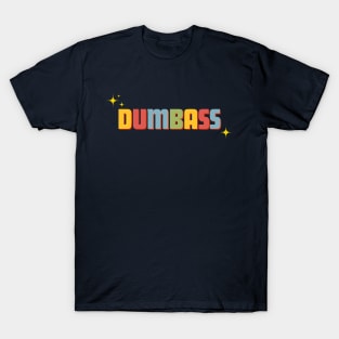 Dumbass! T-Shirt